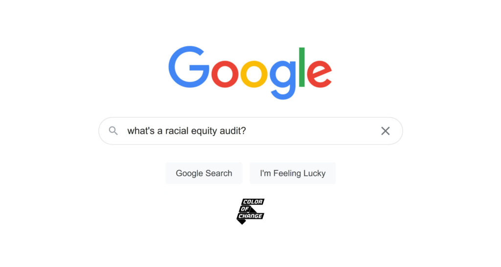An image of a Google search bar that is looking up "what's a racial equity audit?" The Color Of Change logo is at the bottom.