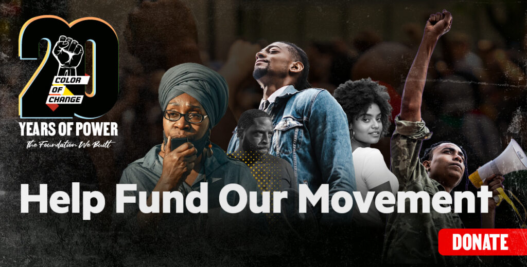 Color Of Change - Help Fund Our Movement, Donate Now